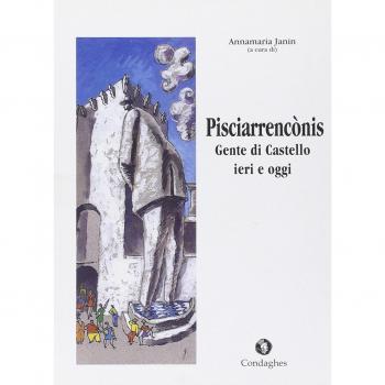 Pisciarrencònis. Gente di Castello: ieri e oggi. Ediz. illustrata