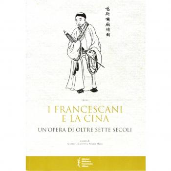 I francescani e la Cina. Un'opera di oltre sette secoli. Atti del 10° Convegno storico (Greccio, 4-5 maggio 2012)