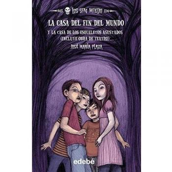 Los sin miedo 1: la casa del fin del mundo (novela) + la casa de los esqueletos asustados (obra de teatro)