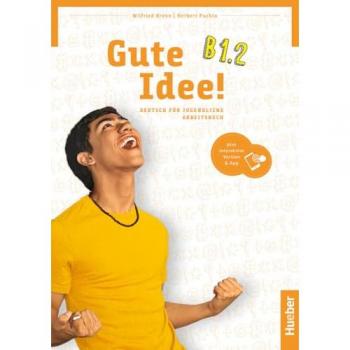 Gute Idee! B1.2: Deutsch für Jugendliche.Deutsch als Fremdsprache / Arbeitsbuch plus interaktive Version