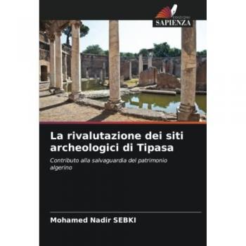 La rivalutazione dei siti archeologici di Tipasa: Contributo alla salvaguardia del patrimonio algerino