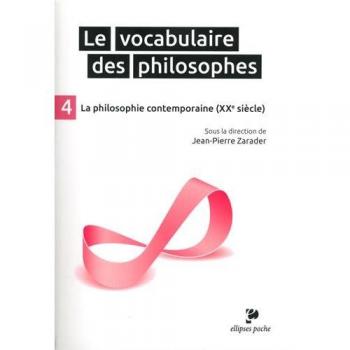 Le Vocabulaire des Philosophes 4 la Philosophie Contemporaine (XXe Siècle)