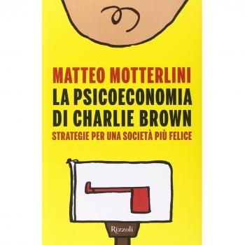 La psicoeconomia di Charlie Brown. Strategia per una società più felice