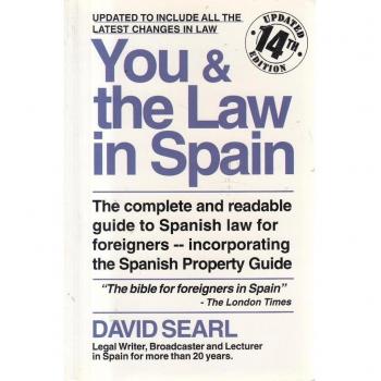 You and the Law in Spain: The Complete and Readable Guide to Spanish Law for Foreigners (Including Horizontal Law in English)