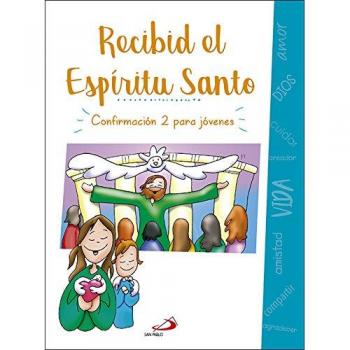 Recibid el Espíritu Santo: Confirmación II para jóvenes