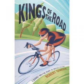 Kings of the Road : A Journey into the Heart of British Cycling R