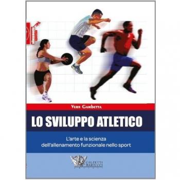 Lo sviluppo atletico. L'arte e la scienza dell'allenamento funzionale nello sport