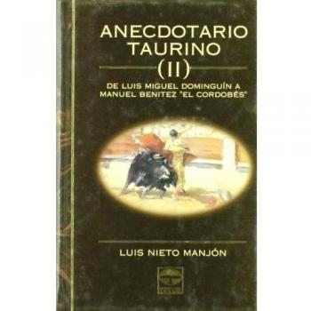 ANECDOTARIO TAURINO II. DE LUIS MIGUEL DOMINGUIN A MANUEL BENITEZ