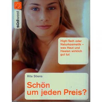 Schön um jeden Preis?: High-Tech oder Naturkosmetik