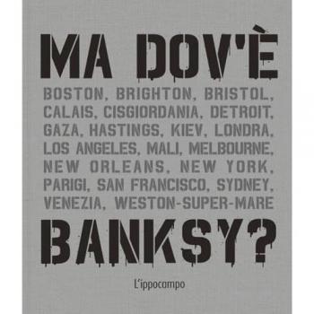 Ma dov'è Banksy? Nuova ediz.