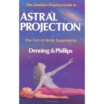 Practical Guide to Astral Projection: The Out-Of-Body Experience (Practical Guides (Llewelynn))