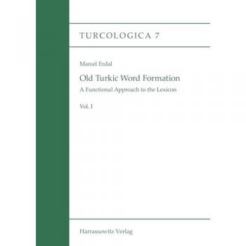 Old Turkic Word Formation: A Functional Approach to the Lexicon (Turcologica)