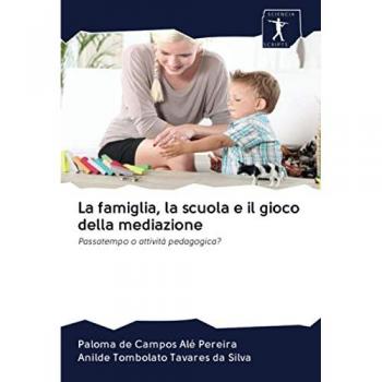 La famiglia, la scuola e il gioco della mediazione: Passatempo o attività pedagogica?