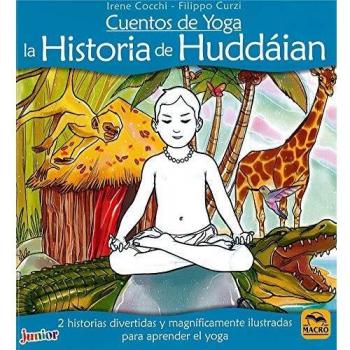 Cuentos de Yoga: la Historia de Huddáian: 2 historias divertidas y magníficamente ilustradas para aprender el yoga