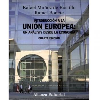 Introducción a la Unión Europea: un análisis desde la economía: Cuarta edición revisada y ampliada (Tapa blanda con solapas).