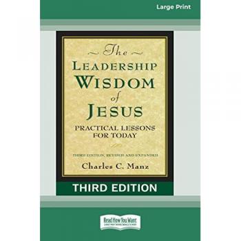 The Leadership Wisdom of Jesus: Practical Lessons for Today (Third Edition, Revised and Expanded) [Standard Large Print 16 Pt Edition]