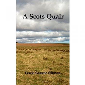 A Scots Quair, (Sunset Song, Cloud Howe, Grey Granite), Glossary of Scots Included