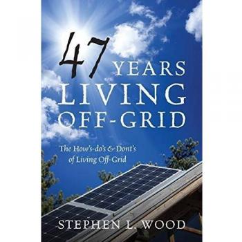 47 Years Living Off-Grid: The How's-do's & Dont's of Living Off-Grid