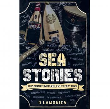 Sea Stories, Tales from Off Limit Places & Scuttlebutt Rumor