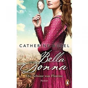 Bella Donna. Die Schöne von Florenz: Roman