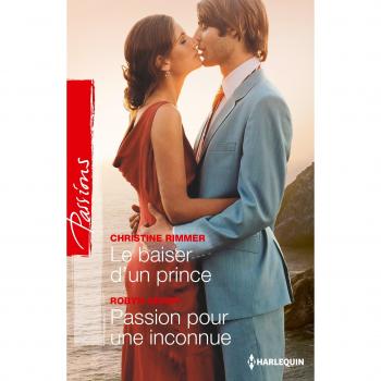 Le baiser d'un prince ; Passion pour une inconnue