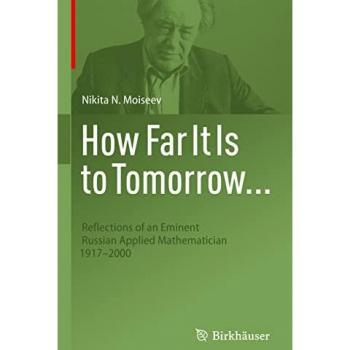 How Far It Is to Tomorrow...: Reflections of an Eminent Russian Applied Mathematician 1917-2000
