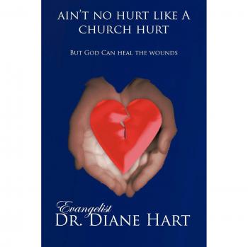 Hart, Evangelist Diane: Ain't No Hurt Like a Church Hurt But God Can Heal the Wounds