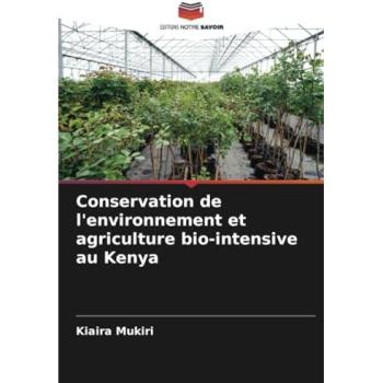Mukiri, Kiaira: Conservation de l'environnement et agriculture bio-intensive au Kenya
