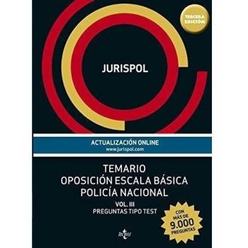 TEMARIO OPOSICIÓN ESCALA BÁSICA POLICÍA NACIONAL. VOL. III: PREGUNTAS TIPO TEST (MÁS DE 9.000 PREGUNTAS)