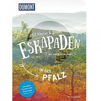 Thomas Diehl 52 Kleine Und Große Eskapaden In Der Pfalz: Ab Nach Draußen! (Dumont Eskapaden)