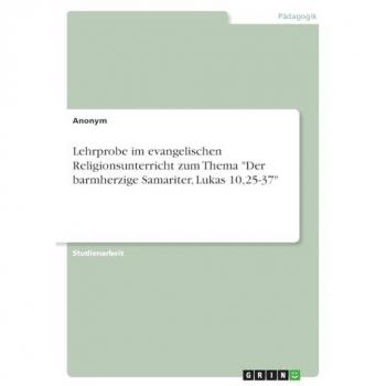 Lehrprobe im evangelischen Religionsunterricht zum Thema Der barmherzige Samariter, Lukas 10,25-37