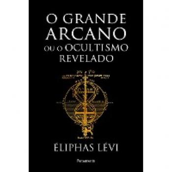 Lévi, Éliphas: O grande arcano ou o ocultismo revelado