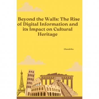 Beyond the Walls: The Rise of Digital Information and its Impact on Cultural Heritage