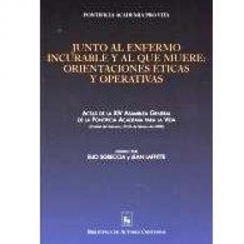 Junto al enfermo incurable y al que muere. Orientaciones éticas y operativas: A
