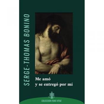 Me amó y se entregó por mi: Meditaciones sobre el Redentor en su Pasión.