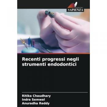 Chaudhary, Ritika: Recenti progressi negli strumenti endodontici