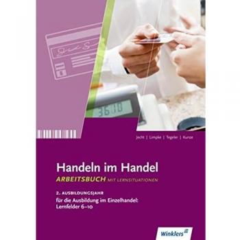 Handeln im Handel: 2. Ausbildungsjahr im Einzelhandel: Lernfelder 6 bis 10: Arbeitsbuch