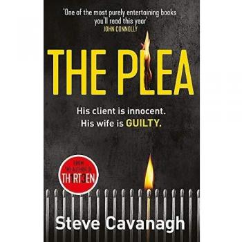 The Plea: Eddie Flynn Book 2: His client is innocent. His wife is guilty.