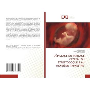 Bergaoui, Hayfa: DÉPISTAGE DU PORTAGE GÉNITAL DU STREPTOCOQUE B AU TROISIÈME TRIMESTRE