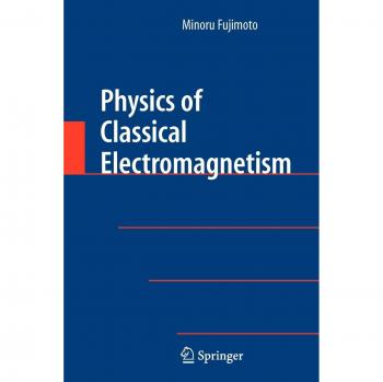 Physics of Classical Electromagnetism