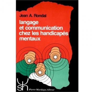 LANGAGE ET COMMUNICATION CHEZ LES HANDICAPES MENTAUX. Théorie, évaluation et intervention (Psycho Sc Humai)