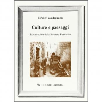 Culture e paesaggi. Storia sociale della Svizzera pesciatina