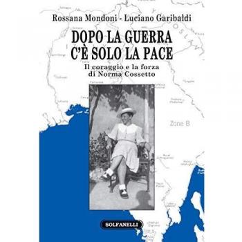 Dopo la guerra c'è solo la pace. Il coraggio e la forza di Norma Cossetto
