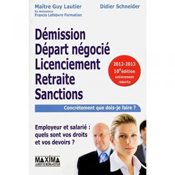 Démission, départ négocié, licenciement, retraite,  sanctions : Employeur et salarié : quels sont vos droits et vos devoirs ?