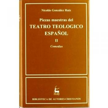 Piezas maestras del teatro teológico español. Ii. Comedias