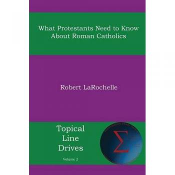 What Protestants Need to Know about Roman Catholics