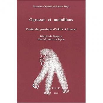 Ogresses et moinillons. Contes des provinces d'Akita et Aomori, District de Tsugaru, Honshû, nord du Japon