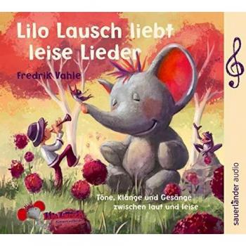 Lilo Lausch liebt leise Lieder: Töne, Klänge und Gesänge zwischen laut und leise