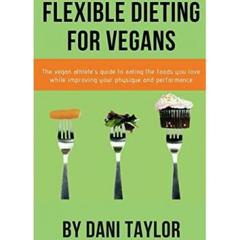 Taylor, Dani: Flexible Dieting for Vegans