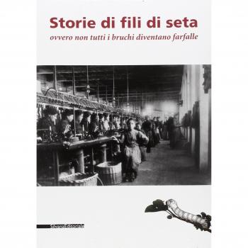 Storie di fili di seta ovvero non tutti i bruchi diventano farfalle. Catalogo della mostra